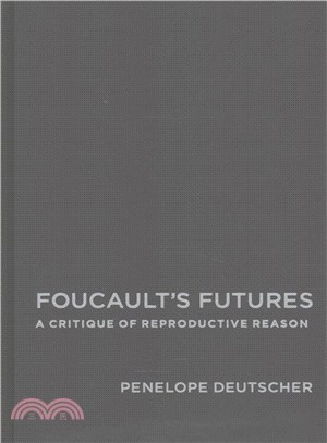 Foucault's Futures ─ A Critique of Reproductive Reason