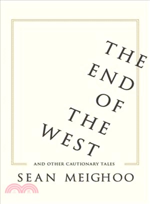 The End of the West and Other Cautionary Tales