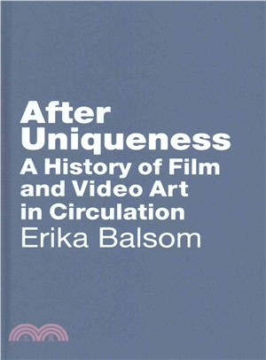 After Uniqueness ─ A History of Film and Video Art in Circulation