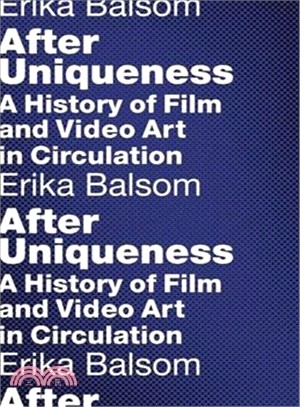 After Uniqueness ─ A History of Film and Video Art in Circulation