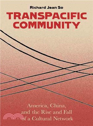 Transpacific Community ─ America, China, and the Rise and Fall of a Cultural Network
