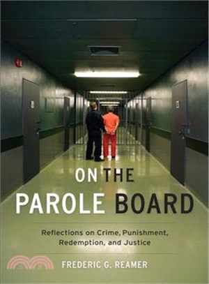 On the Parole Board ─ Reflections on Crime, Punishment, Redemption, and Justice