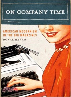 On Company Time ─ American Modernism in the Big Magazines