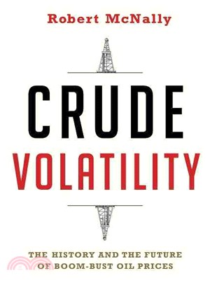 Crude Volatility ─ The History and the Future of Boom-Bust Oil Prices