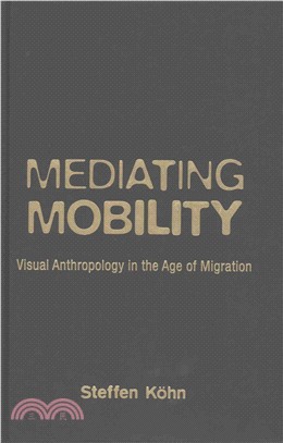 Mediating Mobility ― Visual Anthropology in the Age of Migration