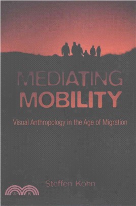 Mediating Mobility ─ Visual Anthropology in the Age of Migration