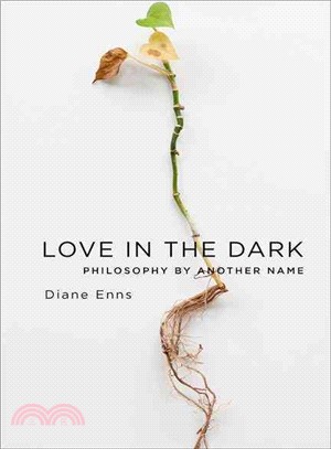 Love in the Dark ─ Philosophy by Another Name
