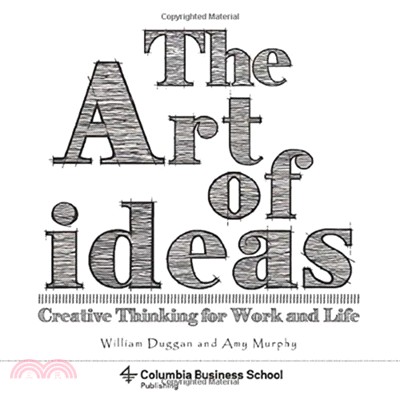 Art of Ideas, The : Creative Thinking for Work and Life