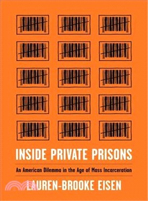 Inside Private Prisons : An American Dilemma in the Age of Mass Incarceration
