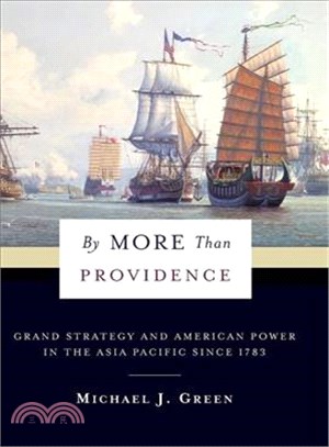 By More Than Providence : Grand Strategy and American Power in the Asia Pacific Since 1783