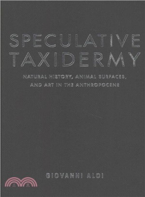 Speculative Taxidermy ─ Natural History, Animal Surfaces, and Art in the Anthropocene