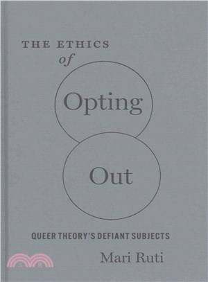 The Ethics of Opting Out ─ Queer Theory's Defiant Subjects