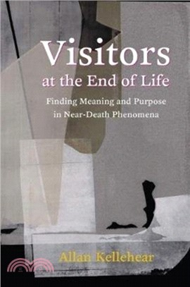 Visitors at the End of Life：Finding Meaning and Purpose in Near-Death Phenomena