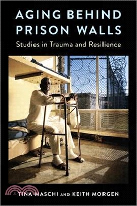 Aging Behind Prison Walls ― Studies in Trauma and Resilience