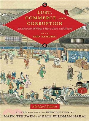 Lust, Commerce, and Corruption ─ An Account of What I Have Seen and Heard, by an Edo Samurai