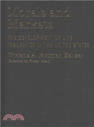 Morals and Markets ─ The Development of Life Insurance in the United States