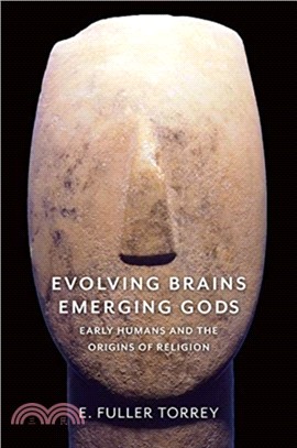Evolving Brains, Emerging Gods ― Early Humans and the Origins of Religion
