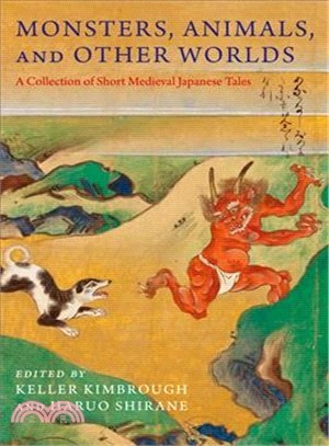 Monsters, Animals, and Other Worlds ― A Collection of Short Medieval Japanese Tales