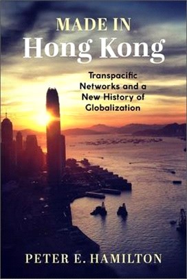 Made in Hong Kong ― Transpacific Networks and a New History of Globalization