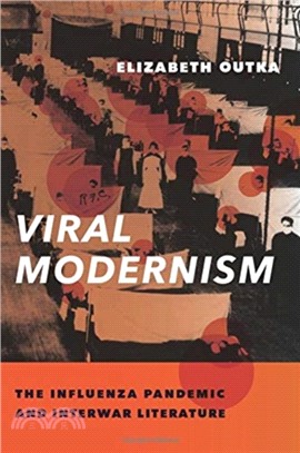 Viral Modernism ― The Influenza Pandemic and Interwar Literature