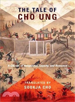 The Tale of Cho Ung ― A Classic of Vengeance, Loyalty, and Romance