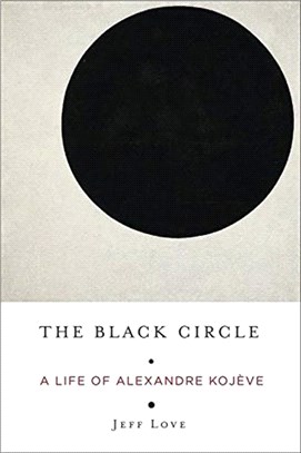 The Black Circle：A Life of Alexandre Kojeve