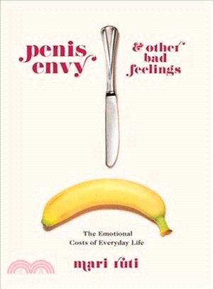 Penis Envy and Other Bad Feelings ― The Emotional Costs of Everyday Life