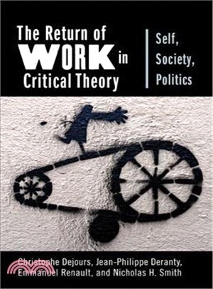 The Return of Work in Critical Theory ― Self, Society, Politics