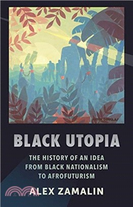 Black Utopia ― The History of an Idea from Black Nationalism to Afrofuturism