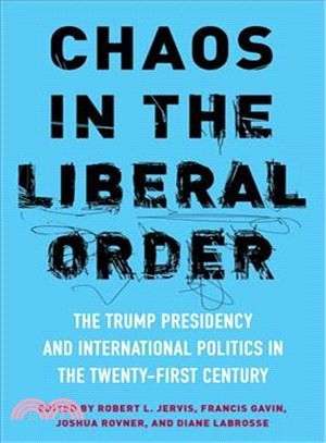 Chaos in the Liberal Order ― The Trump Presidency and International Politics in the Twenty-first Century