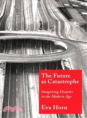 The Future As Catastrophe ― Imagining Disaster in the Modern Age
