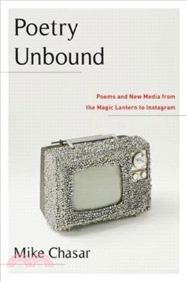 Poetry Unbound：Poems and New Media from the Magic Lantern to Instagram