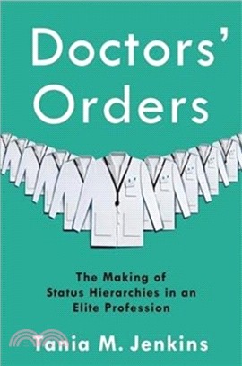 Doctors' Orders：The Making of Status Hierarchies in an Elite Profession