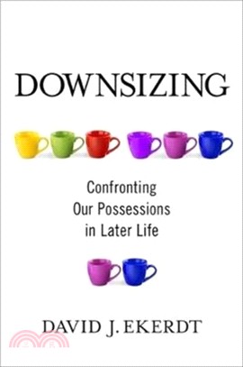 Downsizing：Confronting Our Possessions in Later Life