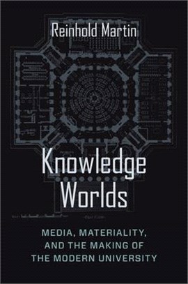 Knowledge Worlds ― Media, Materiality, and the Making of the Modern University