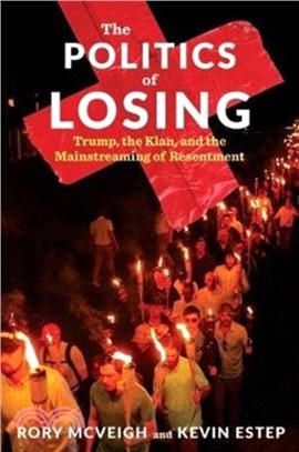 The Politics of Losing：Trump, the Klan, and the Mainstreaming of Resentment