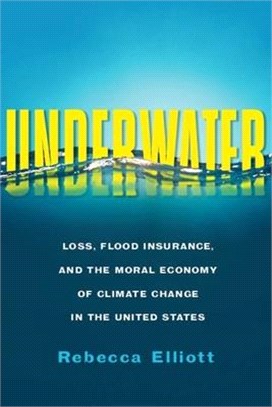 Underwater ― Loss, Flood Insurance, and the Moral Economy of Climate Change in the United States