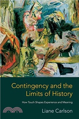 Contingency and the Limits of History ― How Touch Shapes Experience and Meaning