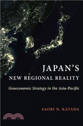Japan's New Regional Reality：Geoeconomic Strategy in the Asia-Pacific