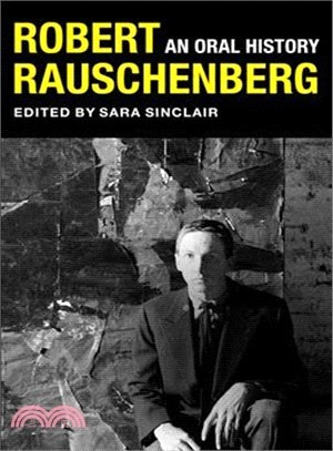 Robert Rauschenberg ― An Oral History