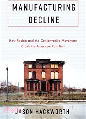 Manufacturing Decline ― How Racism and the Conservative Movement Crush the American Rust Belt