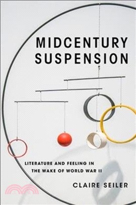 Midcentury Suspension：Literature and Feeling in the Wake of World War II
