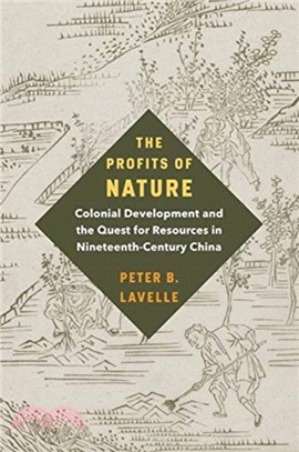 The Profits of Nature ― Colonial Development and the Quest for Resources in Nineteenth-century China