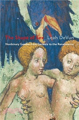 The Shape of Sex ― Nonbinary Gender from Genesis to the Renaissance