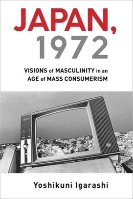 Japan, 1972 ― Visions of Masculinity in an Age of Mass Consumerism