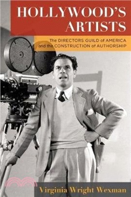 Hollywood's Artists：The Directors Guild of America and the Construction of Authorship