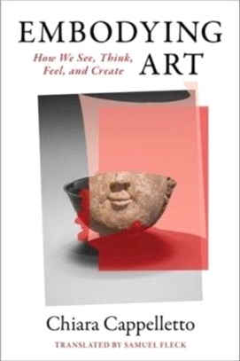 Embodying Art：How We See, Think, Feel, and Create