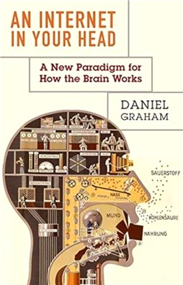 An internet in your head :a new paradigm for how the brain works /