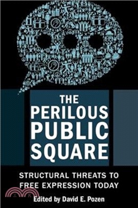 The Perilous Public Square : Structural Threats to Free Expression Today