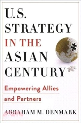 U.S. Strategy in the Asian Century：Empowering Allies and Partners